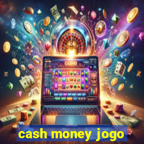 cash money jogo